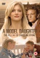 Дитя моды: Убийство Кэролайн Берн / A Model Daughter: The Killing of Caroline Byrne 2009
