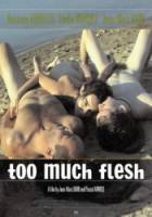 Слишком много плоти / Too Much Flesh 2000
