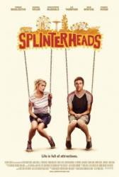 Отчаянные головы / Splinterheads 2009