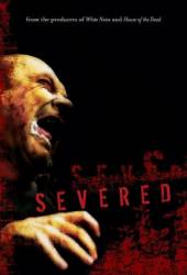 Расчлененный / Разъединенный / Severed 2005