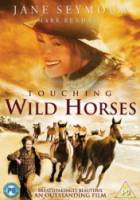 Дикие Лошади / Touching Wild Horses 2002
