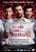 Это не то, что ты думаешь, дорогая / To nie tak jak myslisz, kotku 2008