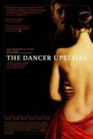 Танцующая наверху / Танцор этажом выше / The Dancer Upstairs 2002