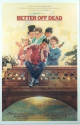 Уж лучше умереть / Better Off Dead... 1985