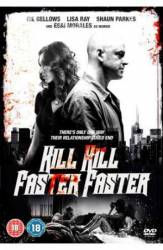 Убей-убей быстро-быстро / Kill Kill Faster Faster 2008