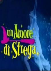 Влюбленная ведьма / Un amore di strega 2009