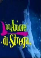 Влюбленная ведьма / Un amore di strega 2009