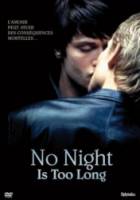 Ни одна ночь не станет долгой / No Night Is Too Long 2002