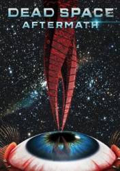 Dead Space: Последствия / Dead Space: Aftermath 2011