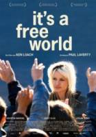 Это свободный мир / It's a Free World... 2007