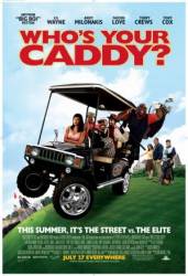 Кто твой Кэдди? / Who's Your Caddy? 2007