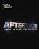 Последствия: Когда Земля перестанет вращаться / Aftermath: When the Earth stops spinning 2010