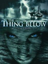 Тварь из бездны / The Thing Below 2004