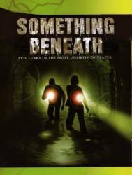 Гнев земли / Something Beneath 2007