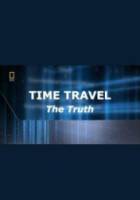 Путешествие во времени возможно / Time Travel The Truth 2009