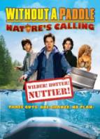 Трое в каноэ 2: Зов природы / Without a Paddle: Nature's Calling 2009