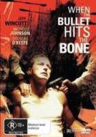 Когда пуля попадает в цель / Когда пуля обжигает кость / When the Bullet Hits the Bone 1995