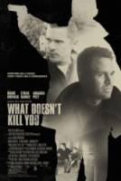 Что тебя не убивает / What Doesn't Kill You 2008